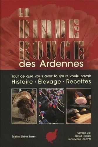 Emprunter La dinde rouge des Ardennes. Tout ce vous avez toujours voulu savoir (histoire, élevage, recettes) livre