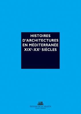 Emprunter Histoires d'architectures en Méditerranée XIXe et XXe siècles. Ecrire l'histoire d'un héritage bâti livre