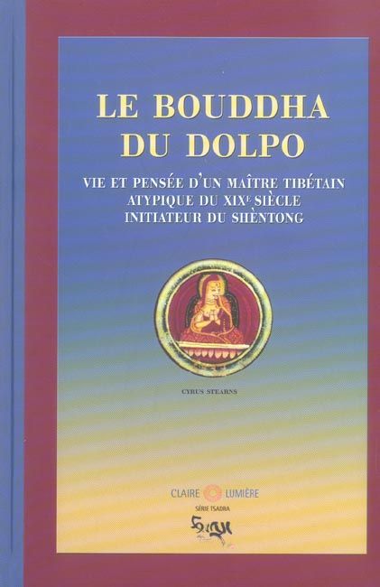 Emprunter Le Bouddha du Dolpo. Vie, pensée et réalisation du maître Tibétain Dolpopa Shérab Gyaltsen livre
