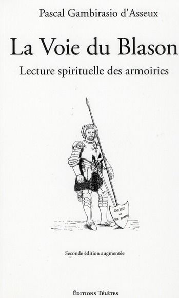 Emprunter La Voie du Blason. Lecture spirituelle des armoiries, 2nd édition revue et augmentée livre