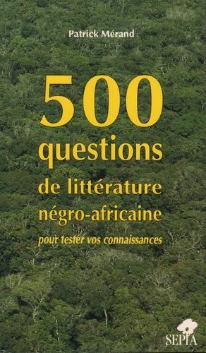 Emprunter 500 questions de littérature négro-africaine pour tester vos connaissances livre