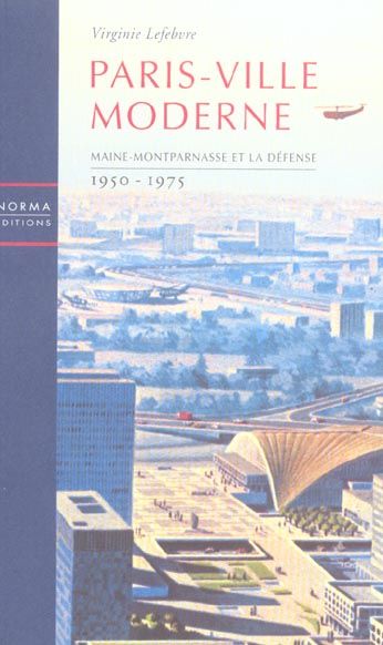 Emprunter Paris-Ville moderne. Maine-Montparnasse et la Défense, 1950-1975 livre