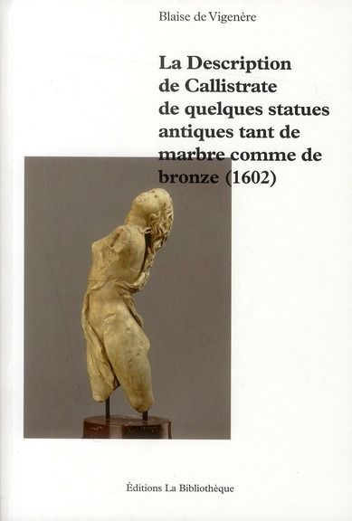 Emprunter La Description de Callistrate de quelques statues antiques tant de marbre comme de bronze (1602) livre