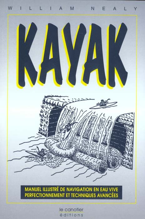 Emprunter Kayak. Manuel illustré de navigation en eau vive, perfectionnement et techniques avancées livre