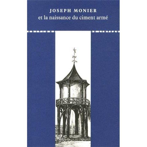 Emprunter Joseph Monier et la naissance du ciment armé. 2e édition livre