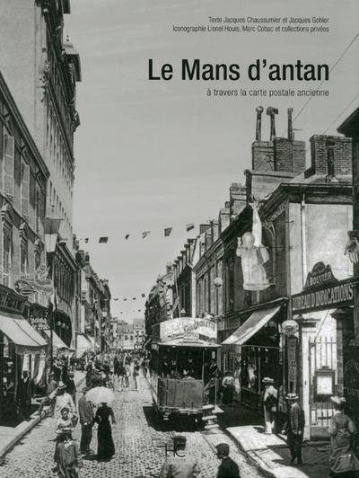 Emprunter Le Mans d'Antan. Le Mans et ses environs à travers la carte postale ancienne livre