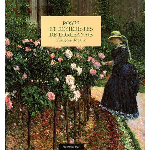 Emprunter Roses et rosiéristes de l'Orléanais livre
