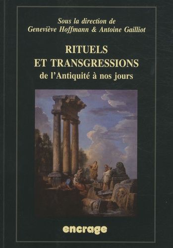 Emprunter Rituels et transgressions de l'Antiquité à nos jours. Actes du colloque (Amiens, 23-25 janvier 2008) livre