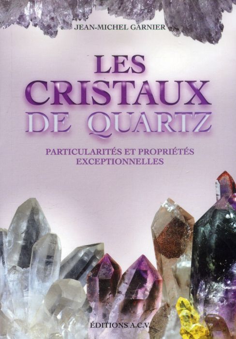 Emprunter Les cristaux de quartz / Leurs particularités et leurs propriétés livre