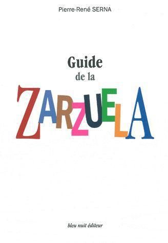 Emprunter Guide de la Zarzuela. La Zarzuela de Z à A livre