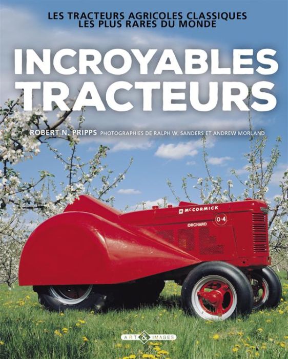 Emprunter Incroyables tracteurs / Les tracteurs agricoles classiques les plus rares du monde livre