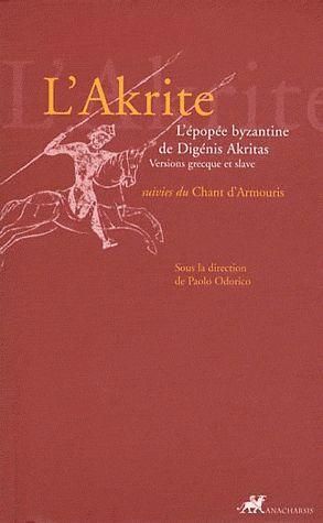 Emprunter L'Akrite. L'épopée byzantine de Digénis Akritas suivies du Chant d'Armouris livre