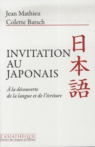 Emprunter Invitation au japonais. A la découverte de la langue et de l'écriture livre