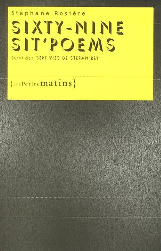 Emprunter Sixty-nine sit'poems suivi des Sept vies de Stefan Bey livre