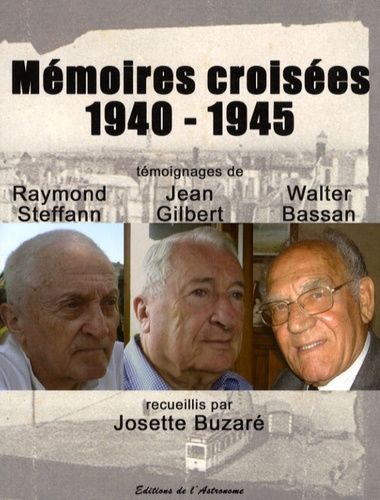 Emprunter Mémoires croisées 1940-1945. Témoignages de Raymond Steffan, Jean Gilbert et Walter Bassan livre