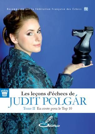 Emprunter Les leçons d'échecs de Judit Polgar. Tome 2, En route pour le top 10 livre