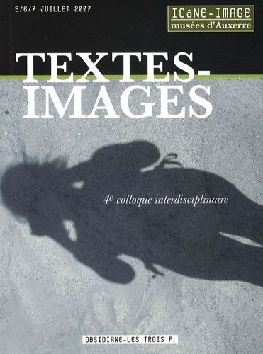 Emprunter Textes-Images. Actes du 4e colloque interdisciplinaire Icône-Image, Musées d'Auxerre, les 5, 6 et 7 livre