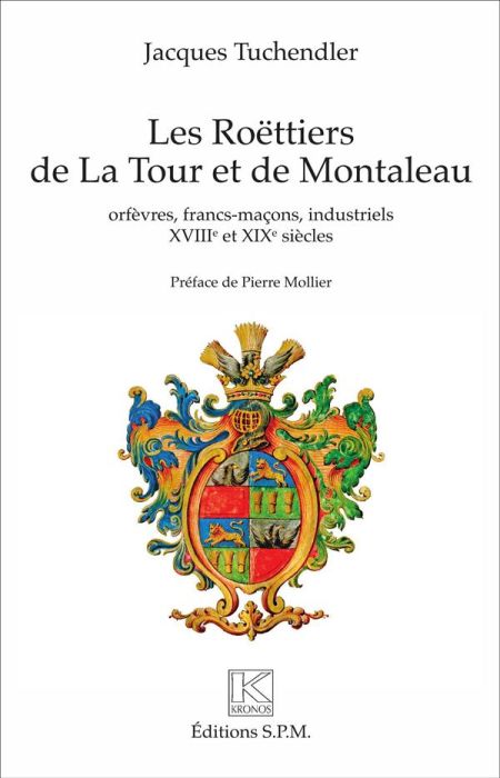 Emprunter Les Roëttiers de La Tour et de Montaleau. Orfèvres, francs-maçons, industriels, XVIIIe et XIXe siècl livre