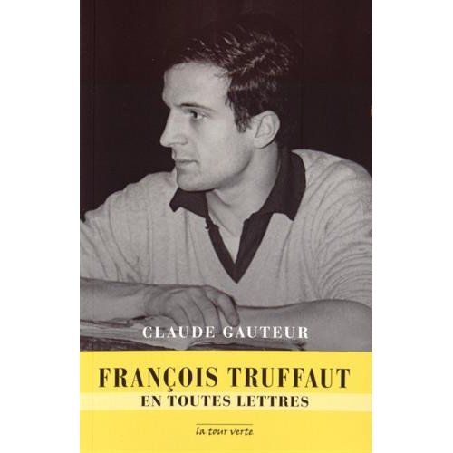 Emprunter François Truffaut en toutes lettres livre