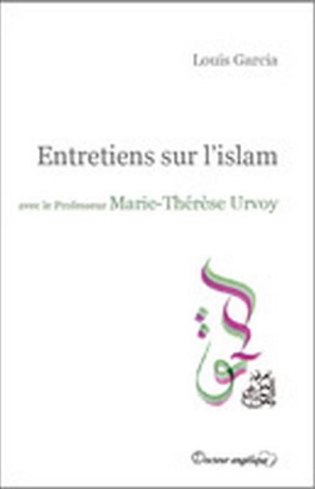Emprunter Entretiens sur l'islam avec le Professeur Marie-Thérèse Urvoy livre