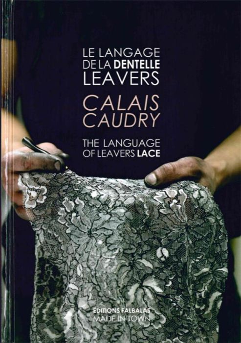 Emprunter Le langage de la dentelle Leavers. Calais Caudry, Edition bilingue français-anglais livre