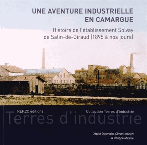 Emprunter Une aventure industrielle en Camargue. Histoire de l'établissement Solvay de Salin-de-Giraud (1895 à livre