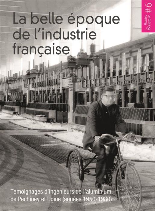 Emprunter La belle époque de l'industrie française. Témoignages d'ingénieurs de l'aluminium de Pechiney et Ugi livre