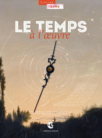 Emprunter Le temps à l'oeuvre. Exposition présentée au Louvre-Lens du 12 décembre 2012 au 21 octobre 2013 livre