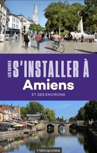 Emprunter S'installer à Amiens et ses environs. Avec 1 Plan détachable livre