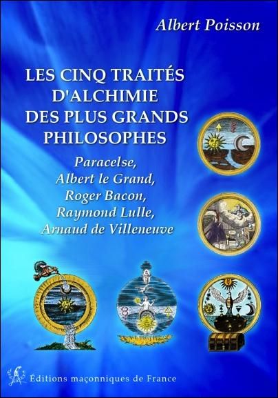 Emprunter Les cinq traités d'alchimie des plus grands philosophes / Paraclese, Albert le Grand, Raymond Lulle, livre
