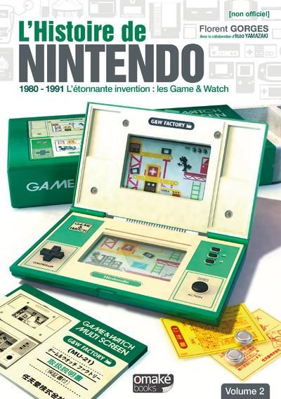 Emprunter L'histoire de Nintendo. Tome 2, 1980-1991 L'étonnante invention : les Game & Watch, Edition revue et livre