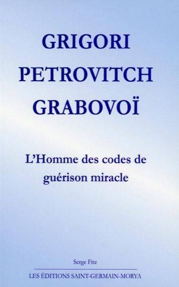 Emprunter Grigori Petrovitch Grabovoï. L'homme des codes de guérison miracle livre