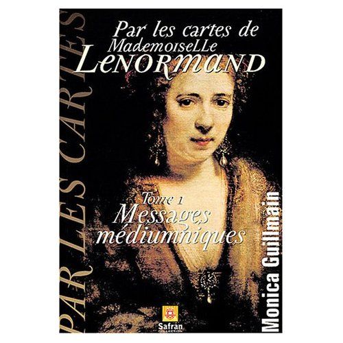 Emprunter Par les cartes de Mademoiselle Lenormand / Tome 1, Messages médiumniques livre