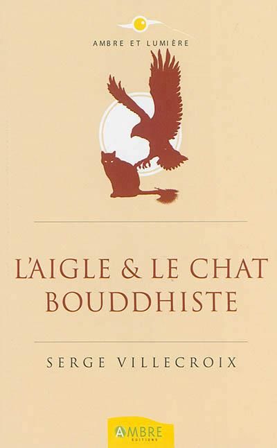 Emprunter L'aigle et le chat bouddhiste livre