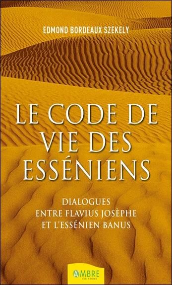 Emprunter Le code de vie des esséniens. Dialogues entre Flavius Joseph et l'essénien Banus livre