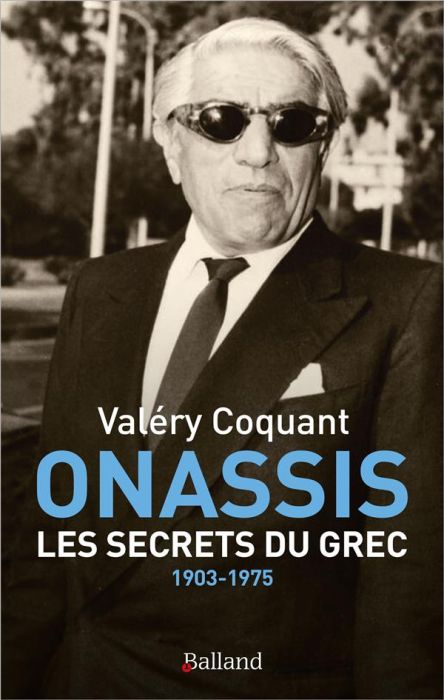 Emprunter ONASSIS. Les secrets du Grec. 1903-1975 livre