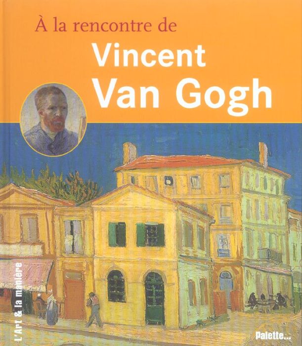 Emprunter A la rencontre de Vincent Van Gogh livre
