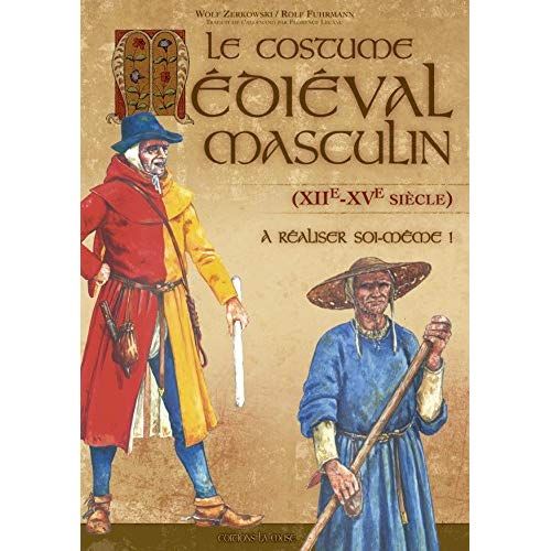 Emprunter Le costume médiéval masculin (XXIe-XVe siècle) à réaliser soi-même livre