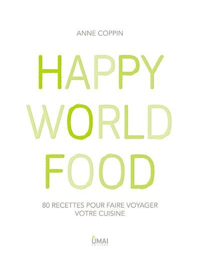 Emprunter Happy World Food. 80 recettes pour faire voyager votre cuisine livre