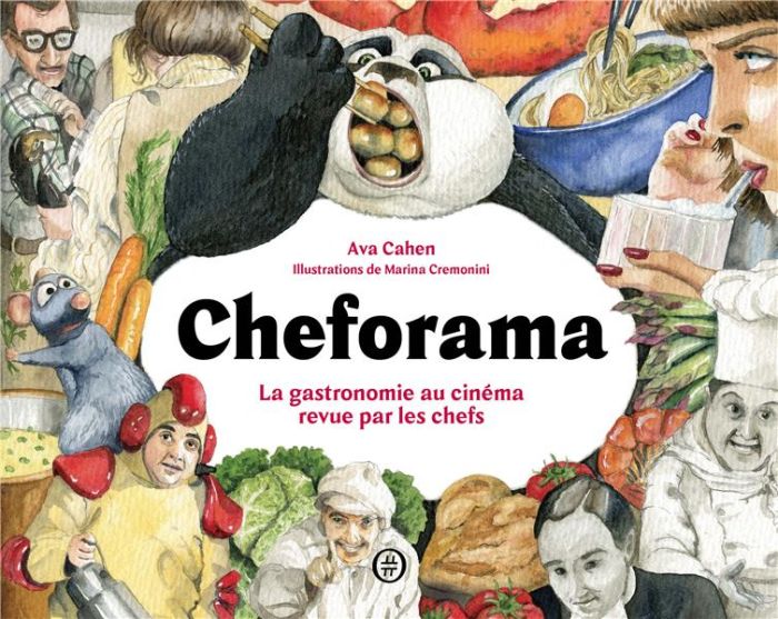 Emprunter CHEFORAMA - LA GASTRONOMIE AU CINEMA REVUE PAR LES CHEF-FE-S livre
