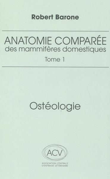 Emprunter Anatomie comparée des mammifères domestiques. Tome 1, Ostéologie, 5e édition revue et corrigée livre