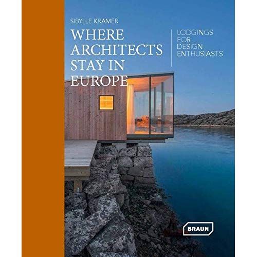 Emprunter WHERE ARCHITECTS STAY IN EUROPE - LODGINGS FOR DESIGN ENTHUSIASTS livre