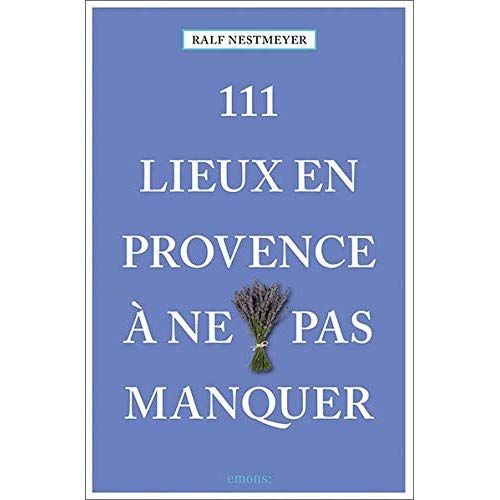 Emprunter 111 lieux en Provence à ne pas manquer livre