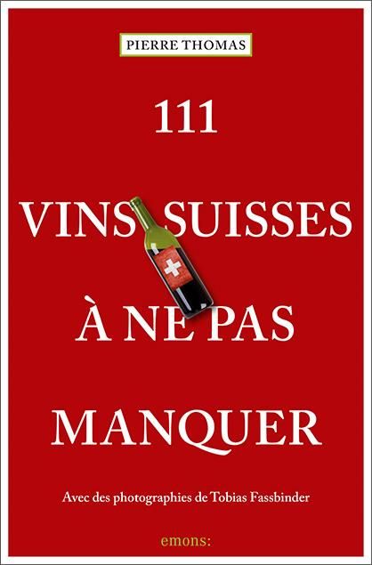 Emprunter 111 vins suisses à ne pas manquer livre