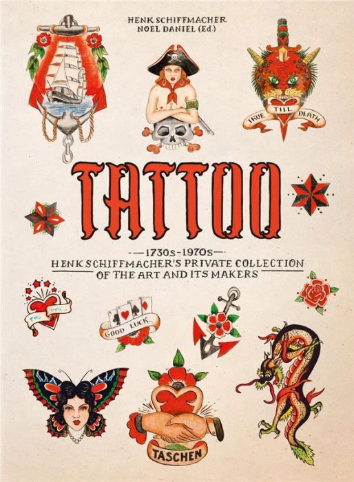 Emprunter Tattoo. 1730s -1970s. Henk Schiffmacher's private collection of the art and its makers, Edition fran livre