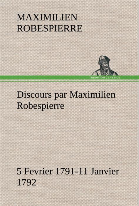 Emprunter Discours par Maximilien Robespierre — 5 Fevrier 1791-11 Janvier 1792 livre