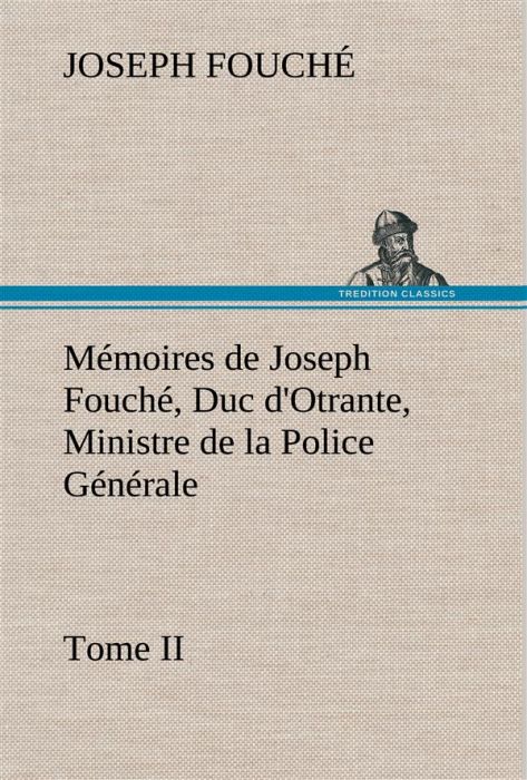 Emprunter Mémoires de Joseph Fouché, Duc d'Otrante, Ministre de la Police Générale Tome II livre