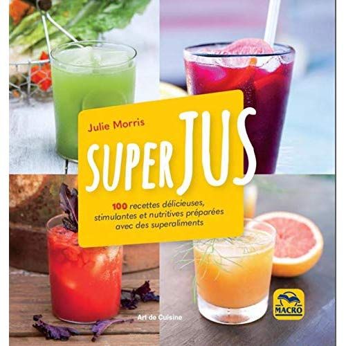 Emprunter Superjus. 100 recettes délicieuses, stimulantes et nutritives préparées avec des superaliments livre
