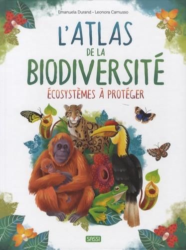 Emprunter L'atlas de la biodiversité. Ecosystèmes à protéger livre