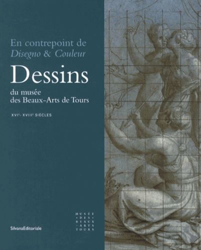 Emprunter Dessins du musée des Beaux-Arts de Tours (XVIe-XVIIIe siècles). En contrepoint de Disegno & Couleur livre